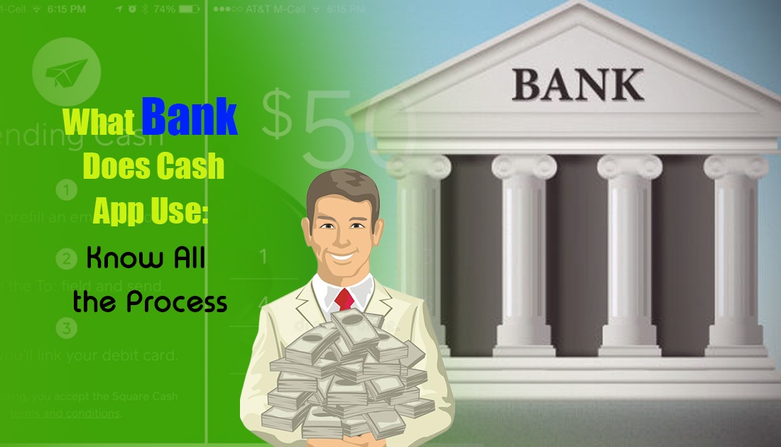 What Bank Does Cash App Use: Know All the Process 